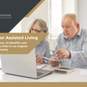 Paying for Assisted Living, Costs, Insurance, VA Benefits, and Smart Ways to Plan in Los Angeles and Orange County