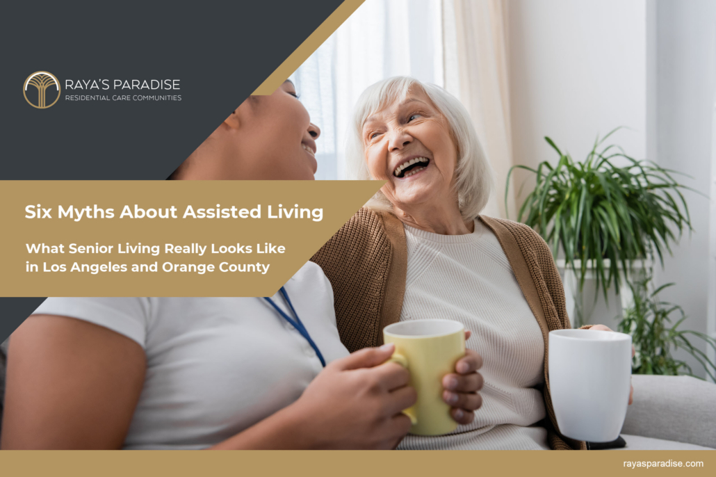 Six Myths About Assisted Living - What Senior Living Really Looks Like in Los Angeles and Orange County