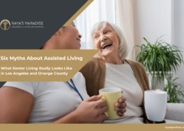 Six Myths About Assisted Living - What Senior Living Really Looks Like in Los Angeles and Orange County