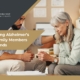 How to Discuss Alzheimer’s With Family and Friends