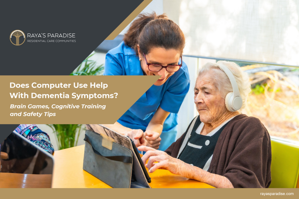 Does Computer Use Help With Dementia Symptoms? Brain Games, Cognitive Training, Safety Tips, and Memory Care in Orange County
