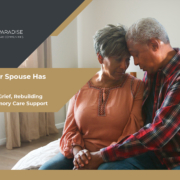 When Your Spouse Has Dementia, Coping With Grief, Rebuilding Intimacy, Memory Care Support in Los Angeles and Orange County