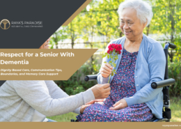 Respect for a Senior With Dementia - Dignity Based Care, Communication Tips, Boundaries, and Memory Care Support