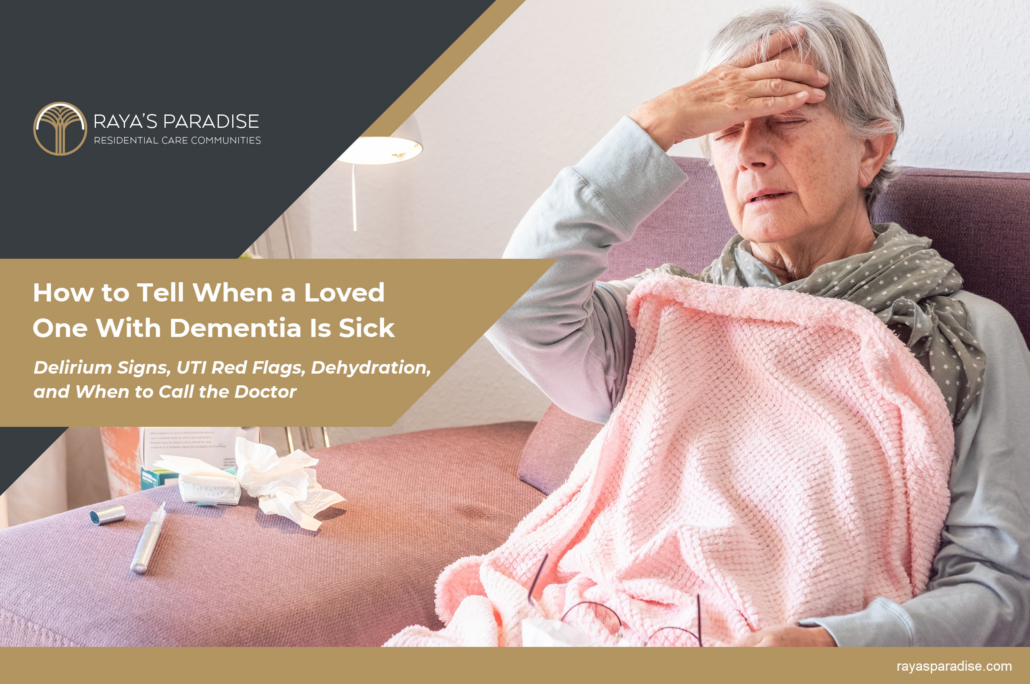 How to Tell When a Loved One With Dementia Is Sick - Delirium Signs, UTI Red Flags, Dehydration, and When to Call the Doctor