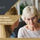 Five Myths About Alzheimer’s Disease - What’s Actually True?